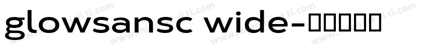 glowsansc wide字体转换
